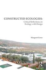 Constructed Ecologies: Critical Reflections on Ecology with Design