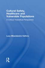 Cultural Safety,Healthcare and Vulnerable Populations: A Critical Theoretical Perspective