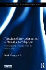 Transdisciplinary Solutions for Sustainable Development: From planetary management to stewardship