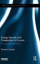 Energy Security and Cooperation in Eurasia: Power, profits and politics