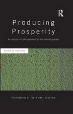 Producing Prosperity: An Inquiry into the Operation of the Market Process