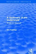 A Dictionary of the Underworld: British and American