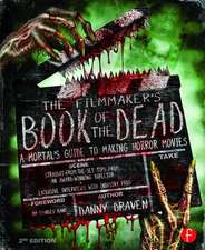 The Filmmaker's Book of the Dead: A Mortal’s Guide to Making Horror Movies