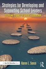 Strategies for Developing and Supporting School Leaders: Stepping Stones to Great Leadership