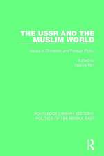 The USSR and the Muslim World: Issues in Domestic and Foreign Policy