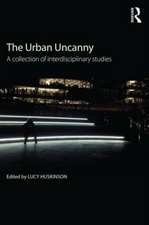 The Urban Uncanny: A collection of interdisciplinary studies