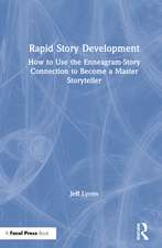 Rapid Story Development: How to Use the Enneagram-Story Connection to Become a Master Storyteller