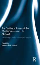 The Southern Shores of the Mediterranean and its Networks: Knowledge, Trade, Culture and People