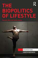 The Biopolitics of Lifestyle: Foucault, Ethics and Healthy Choices