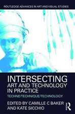 Intersecting Art and Technology in Practice: Techne/Technique/Technology