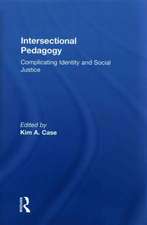 Intersectional Pedagogy: Complicating Identity and Social Justice