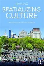 Spatializing Culture: The Ethnography of Space and Place