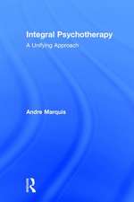 Integral Psychotherapy: A Unifying Approach