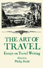 The Art of Travel: Essays on Travel Writing