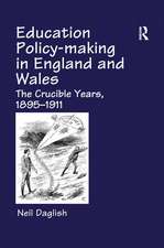 Education Policy Making in England and Wales: The Crucible Years, 1895-1911