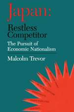 Japan - Restless Competitor: The Pursuit of Economic Nationalism