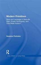 Modern Primitives: Race and Language in Gertrude Stein, Ernest Hemingway, and Zora Neale Hurston