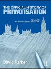 The Official History of Privatisation Vol. I: The formative years 1970-1987