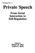 Private Speech: From Social Interaction To Self-regulation