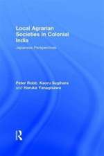 Local Agrarian Societies in Colonial India: Japanese Perspectives