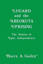 Lugard and the Abeokuta Uprising: The Demise of Egba Independence