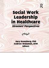 Social Work Leadership in Healthcare: Director's Perspectives