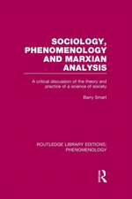 Sociology, Phenomenology and Marxian Analysis: A Critical Discussion of the Theory and Practice of a Science of Society