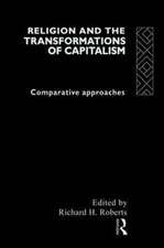 Religion and The Transformation of Capitalism: Comparative Approaches