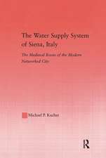 The Water Supply System of Siena, Italy: The Medieval Roots of the Modern Networked City