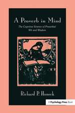 A Proverb in Mind: The Cognitive Science of Proverbial Wit and Wisdom