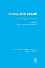 Class and Space (RLE Social Theory): The Making of Urban Society