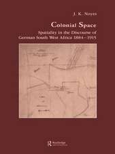 Colonial Space: Spatiality in the Discourse of German South West Africa 1884-1915