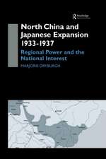 North China and Japanese Expansion 1933-1937: Regional Power and the National Interest