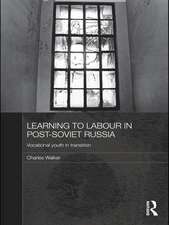 Learning to Labour in Post-Soviet Russia: Vocational youth in transition