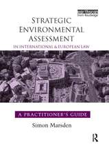 Strategic Environmental Assessment in International and European Law: A Practitioner's Guide