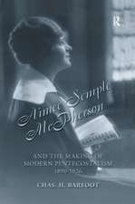 Aimee Semple McPherson and the Making of Modern Pentecostalism, 1890-1926