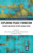 Exploring Peace Formation: Security and Justice in Post-Colonial States