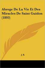 Abrege De La Vie Et Des Miracles De Saint Guidon (1893)