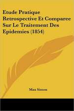 Etude Pratique Retrospective Et Comparee Sur Le Traitement Des Epidemies (1854)