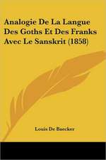 Analogie De La Langue Des Goths Et Des Franks Avec Le Sanskrit (1858)