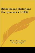 Bibliotheque Historique Du Lyonnais V1 (1886)