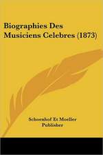 Biographies Des Musiciens Celebres (1873)