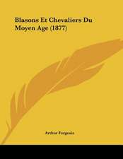 Blasons Et Chevaliers Du Moyen Age (1877)