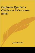 Capitulos Que Se Le Olvidaron A Cervantes (1898)