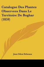 Catalogue Des Plantes Observees Dans Le Territoire De Boghar (1859)