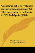 Catalogue Of The Valuable Entomological Library Of The Late John L. Le Conte Of Philadelphia (1884)