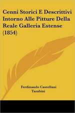 Cenni Storici E Descrittivi Intorno Alle Pitture Della Reale Galleria Estense (1854)