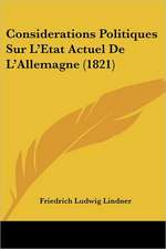 Considerations Politiques Sur L'Etat Actuel De L'Allemagne (1821)