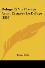 Deluge Et Vie Plantes Avant Et Apres Le Deluge (1858)