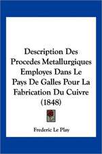 Description Des Procedes Metallurgiques Employes Dans Le Pays De Galles Pour La Fabrication Du Cuivre (1848)